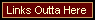 Links Outta Here